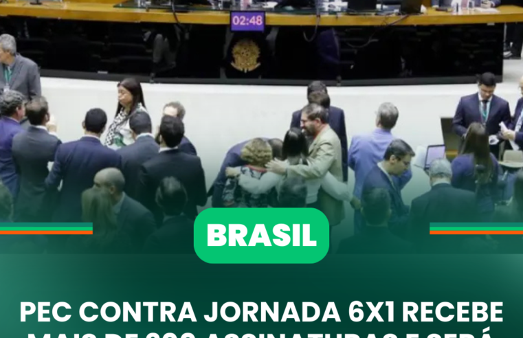 PEC CONTRA JORNADA 6X1 RECEBE MAIS DE 200 ASSINATURAS E SERÁ PROTOCOLADA NA CÂMARA