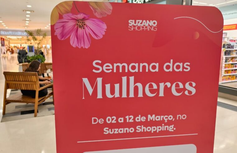SUZANO SHOPPING PROMOVE SEMANA DAS MULHERES COM ATRAÇÕES GRATUITAS